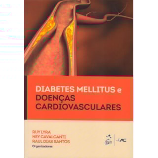 Livro - Diabetes Mellitus e Doenças Cardiovasculares - Lyra Livro - Diabetes Mellitus e Doenças Cardiovasculares - Lyra