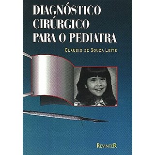 Livro - Diagnóstico Cirúrgico para o Pediatra - Leite