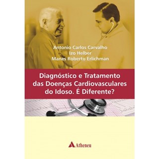 Livro - Diagnostico e Tratamento das Doencas Cardiovasculares do Idoso. e Diferente - Carvalho/helber/erli