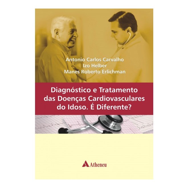 Livro - Diagnostico e Tratamento das Doencas Cardiovasculares do Idoso. e Diferente - Carvalho/helber/erli