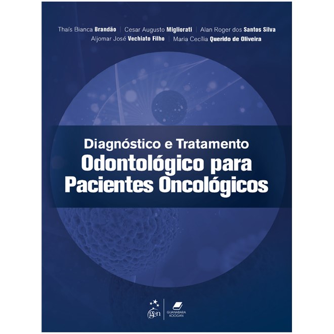 Livro Diagnóstico e Tratamento Odontológico Para Pacientes Oncológicos - Brandão - Guanabara