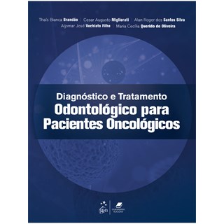 Livro - Diagnostico e Tratamento Odontologico para Pacientes Oncologicos - Brandao/migliorati/s