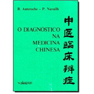 Livro - Diagnostico Na Medicina Chinesa, O - Auteroche / Navailh