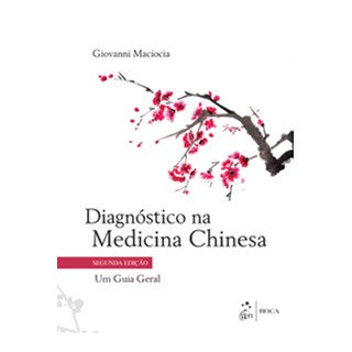 Livro - Diagnostico Na Medicina Chinesa - Um Guia Geral - Maciocia