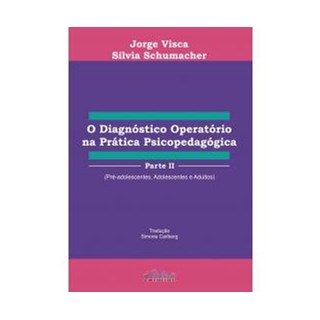 Livro - Diagnostico Operatorio Na Pratica Psicopedagogica, o - Parte Ii - Visca/schumacher