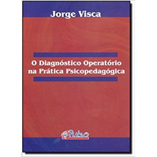 Livro - Diagnostico Operatorio Na Pratica Psicopedagogica, O - Visca