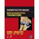 Livro Diagnóstico por Imagem - Musculoesquéletico Traumatismo - Sonin - Guanabara