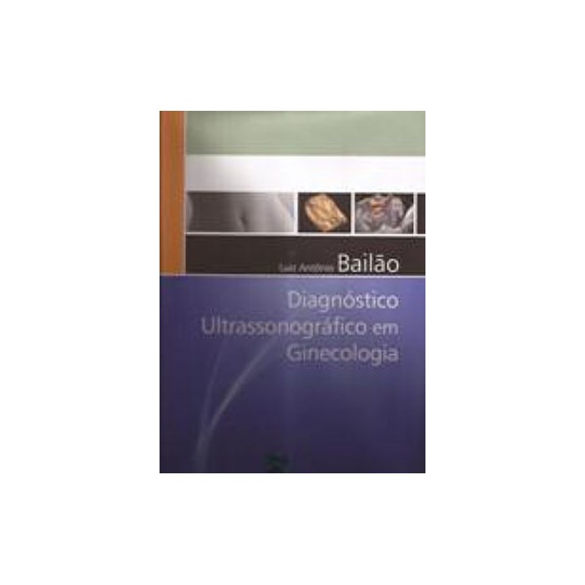 Livro - Diagnostico Ultrassonografico em Ginecologia - Bailao