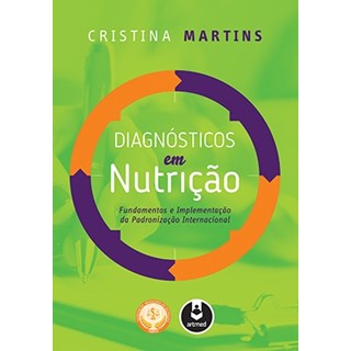 Livro - Diagnosticos em Nutricao - Fundamentos e Implementacao da Padronizacao Inte - Martins