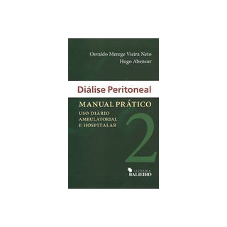 Livro - Diálise Peritoneal - Manual Prático - Uso Diário Ambulatorial e Hospitalar - Vieira Neto