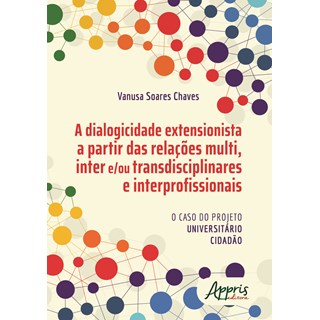 Livro - Dialogicidade Extensionista a Partir das Relacoes Multi, Inter E/ou Transdi - Chaves