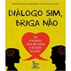 Livro - Dialogo Sim, Briga Nao - Figueiredo/lima