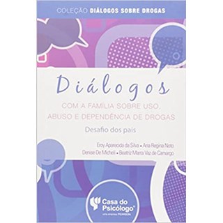 Livro - Dialogos com a Familia sobre Uso, Abuso e Dependencia de Drogas: Desafio do - Silva/noto/micheli/c