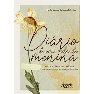 Livro - Diario de Uma Vida de Menina - Cinema e Literatura No Brasil: Representacoe - Silvestre