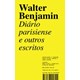 Livro - Diário parisiense e outros escritos - Benjamin 1º edição