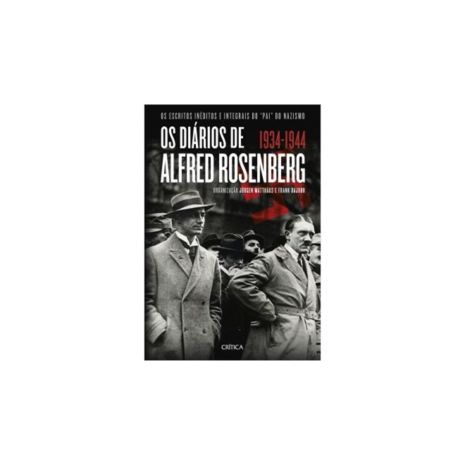 Livro - Diarios de Alfred Rosenberg 1934-1944, os - os Escritos Ineditos e Integrai - Matthaus/bajohr