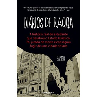 Livro - Diarios de Raqqa - a Historia Real do Estudante Que Desafiou o Estado Islam - Samer