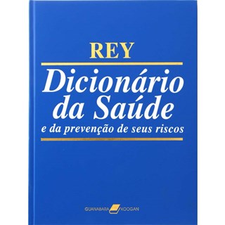 Livro - Dicionario da Saude e da Prevencao de Seus Riscos - Rey