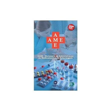 Livro - Dicionário de Administração de Medicamentos na Enfermagem - DAME - EPUB Livro - Dicionário de Administração de Medicamentos na Enfermagem - DAME - EPUB