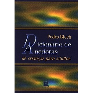 Livro - Dicionario de Anedotas de Criancas para Adultos - Bloch
