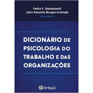 Livro - Dicionário de Psicologia do Trabalho e das Organizações - Bendassolli