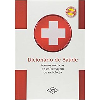 Livro - Dicionario de Saúde - Termos Médicos de Enfermagem em Radiologia - DCL