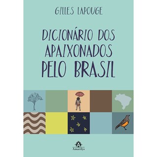 Livro - Dicionário dos Apaixonados Pelo Brasil - Lapouge