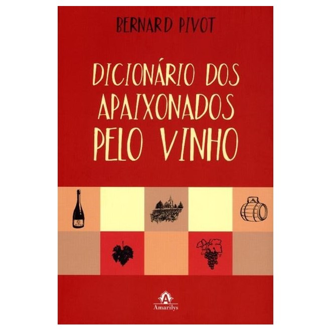 Livro - Dicionário dos Apaixonados Pelo Vinho - Pivot