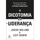 Livro - Dicotomia da Lideranca, a - Como Equilibrar os Desafios da Responsabilidade - Willink/babin
