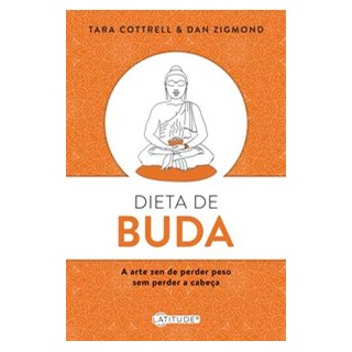 Livro - Dieta de Buda: a Arte Zen de Perder Peso sem Perder a Cabeca - Cottrell /zigmond