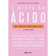 Livro - Dieta do Acido, A: as Reveladoras Descobertas da Ciencia sobre o Acido Uric - Perlmutter