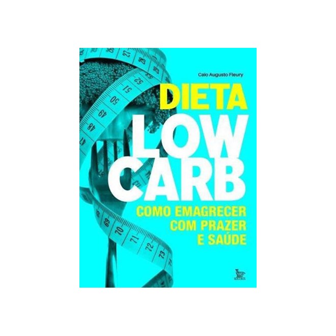 Livro - Dieta Low-carb: Como Emagrecer com Prazer e Saude - Fleury