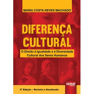 Livro - Diferenca Cultural - o Direito a Igualdade e a Diversidade Cultural dos ser - Machado