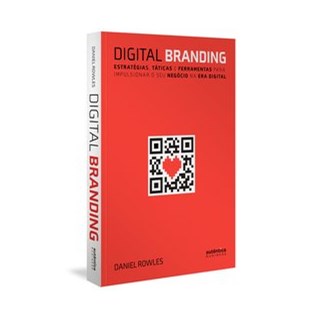Livro - Digital Branding: Estrategias, Taticas e Ferramentas para Impulsionar o seu - Rowles