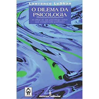 Livro - Dilema da Psicologia, o - o Olhar de Um Psicologo sobre Sua Complicada Prof - Leshan