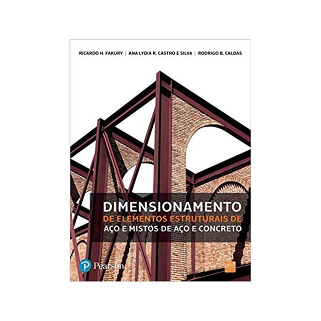 Livro - Dimensionamento de Elementos Estruturais de Aco e Mistos de Aco e Concreto - Silva/fakury/caldas