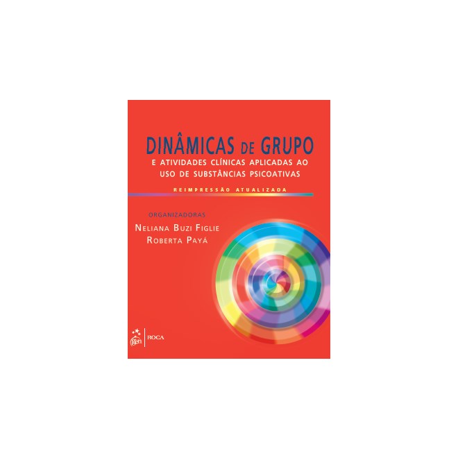 Livro - Dinâmicas de Grupo e Atividades Clínicas Aplicadas ao uso de Substância Psicoativas - Figlie