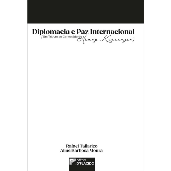 Livro - Diplomacia e Paz Internacional (um Tributo ao Centenario de Henry Kissinger - Tallarico/ Moura