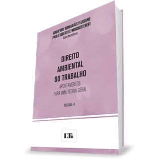 Livro - DIREITO AMBIENTAL DO TRABALHO - VOL. 4 - APONTAMENTOS PARA UMA TEORIA GERAL - VOLUME 4