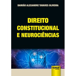 Livro - Direito Constitucional e Neurociências - Oliveira - Juruá