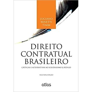 Livro - Direito Contratual Brasileiro - Criticas e Alternativas ao Solidarismo Juri - Timm