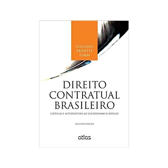 Livro - Direito Contratual Brasileiro - Criticas e Alternativas ao Solidarismo Juri - Timm