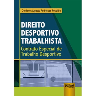 Livro - Direito Desportivo Trabalhista - Contrato Especial de Trabalho Desportivo - Possidio