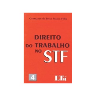 Livro - Direito do Trabalho No Stf - n 4 - Franco Filho