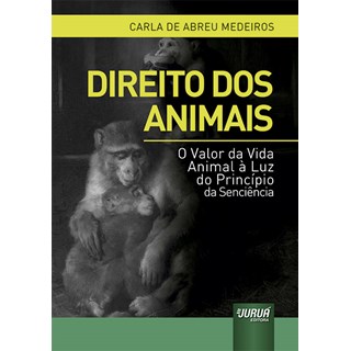 Livro - Direito dos Animais - o Valor da Vida Animal a Luz do Principio da Sencienc - Medeiros