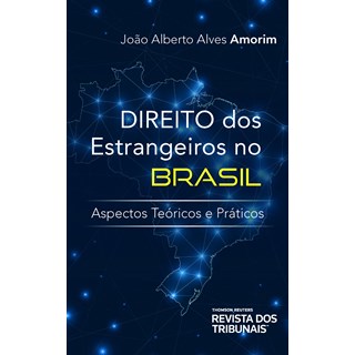 Livro - Direito dos Estrangeiros No Brasil: Aspectos Teoricos e Praticos - Amorim