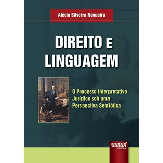Livro - Direito e Linguagem - o Processo Interpretativo Juridico sob Uma Perspectiv - Nogueira