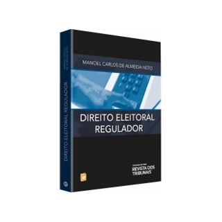 Livro - Direito Eleitoral Regulador - Almeida Neto