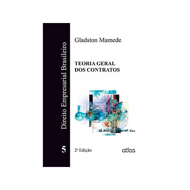 Livro - Direito Empresarial Brasileiro - Teoria Geral dos Contratos - Vol. 5 - Mamede