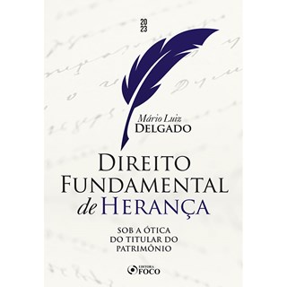 Livro - Direito Fundamental de Herança: sob a ótica do Titular do Patrimônio - Mário Luiz Delgad